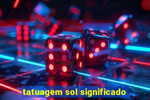 tatuagem sol significado